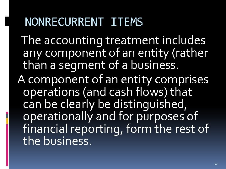 NONRECURRENT ITEMS The accounting treatment includes any component of an entity (rather than a NONRECURRENT ITEMS The accounting treatment includes any component of an entity (rather than a
