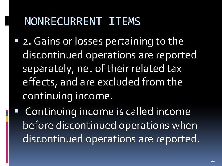 NONRECURRENT ITEMS 2. Gains or losses pertaining to the discontinued operations are reported separately, NONRECURRENT ITEMS 2. Gains or losses pertaining to the discontinued operations are reported separately,