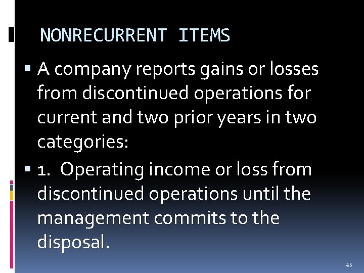 NONRECURRENT ITEMS A company reports gains or losses from discontinued operations for current and NONRECURRENT ITEMS A company reports gains or losses from discontinued operations for current and