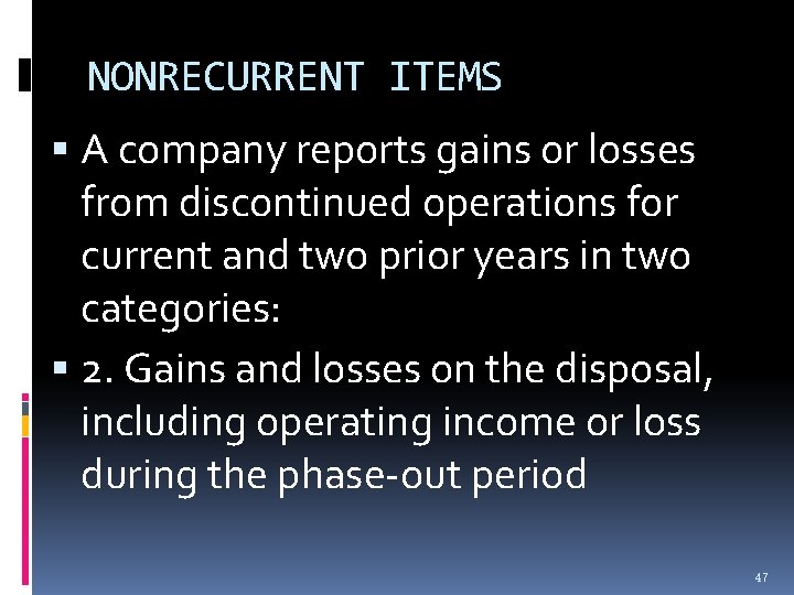 NONRECURRENT ITEMS A company reports gains or losses from discontinued operations for current and NONRECURRENT ITEMS A company reports gains or losses from discontinued operations for current and