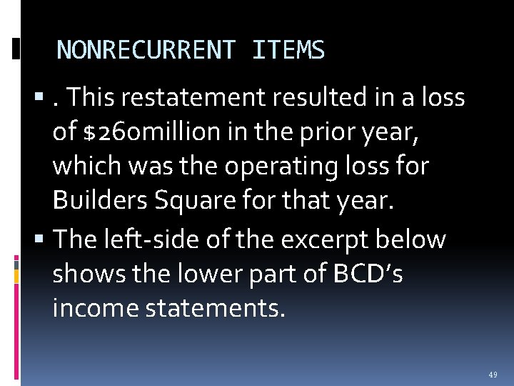 NONRECURRENT ITEMS . This restatement resulted in a loss of $260 million in the NONRECURRENT ITEMS . This restatement resulted in a loss of $260 million in the