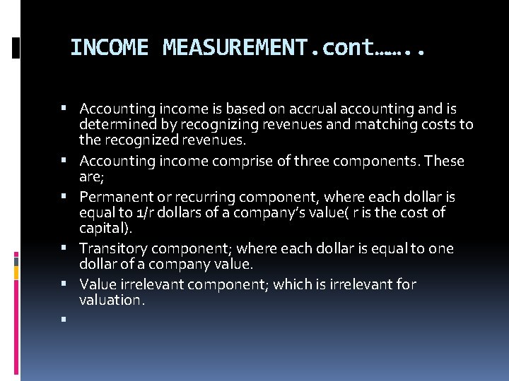 INCOME MEASUREMENT. cont……. . Accounting income is based on accrual accounting and is determined INCOME MEASUREMENT. cont……. . Accounting income is based on accrual accounting and is determined