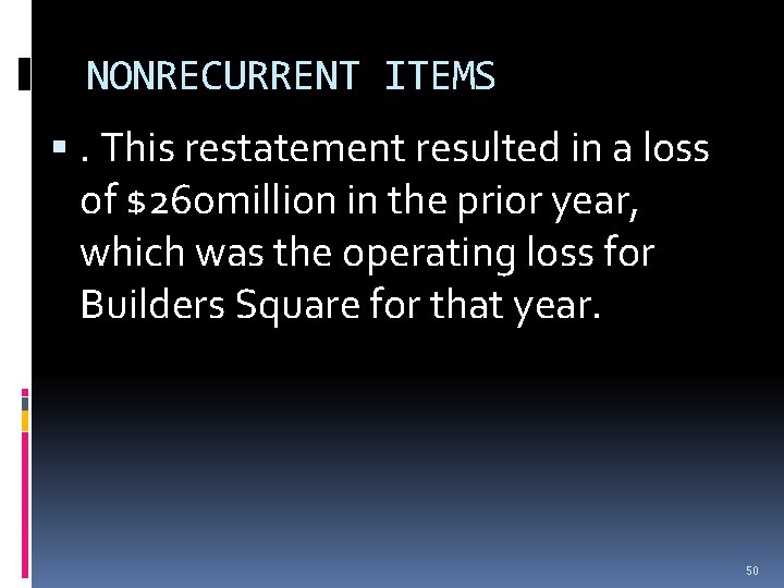 NONRECURRENT ITEMS . This restatement resulted in a loss of $260 million in the NONRECURRENT ITEMS . This restatement resulted in a loss of $260 million in the
