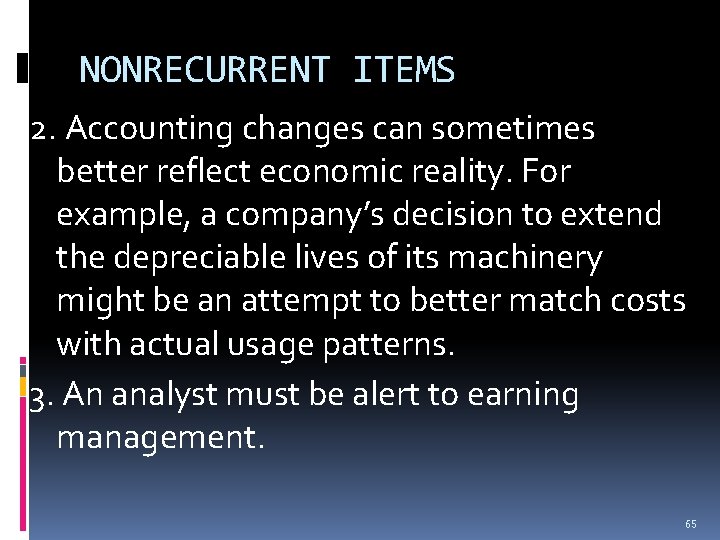 NONRECURRENT ITEMS 2. Accounting changes can sometimes better reflect economic reality. For example, a NONRECURRENT ITEMS 2. Accounting changes can sometimes better reflect economic reality. For example, a