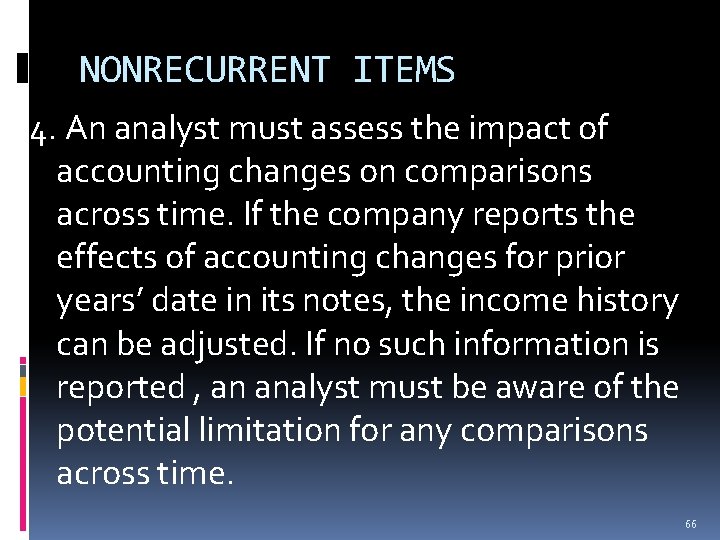 NONRECURRENT ITEMS 4. An analyst must assess the impact of accounting changes on comparisons NONRECURRENT ITEMS 4. An analyst must assess the impact of accounting changes on comparisons