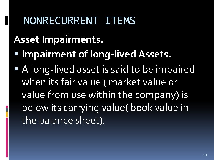 NONRECURRENT ITEMS Asset Impairments. Impairment of long-lived Assets. A long-lived asset is said to NONRECURRENT ITEMS Asset Impairments. Impairment of long-lived Assets. A long-lived asset is said to