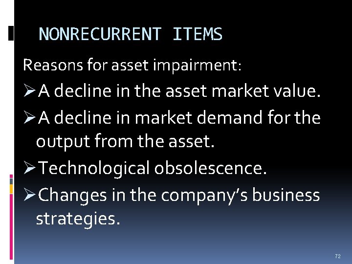 NONRECURRENT ITEMS Reasons for asset impairment: ØA decline in the asset market value. ØA NONRECURRENT ITEMS Reasons for asset impairment: ØA decline in the asset market value. ØA