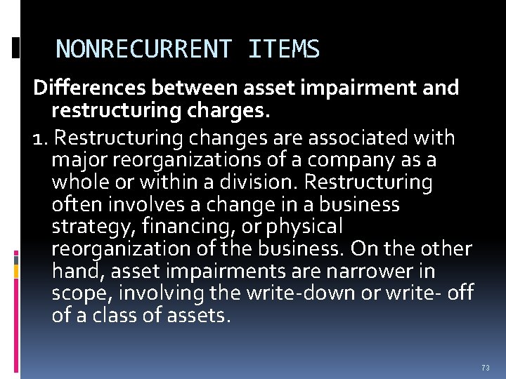 NONRECURRENT ITEMS Differences between asset impairment and restructuring charges. 1. Restructuring changes are associated NONRECURRENT ITEMS Differences between asset impairment and restructuring charges. 1. Restructuring changes are associated
