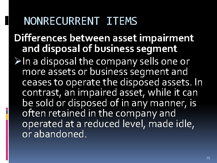 NONRECURRENT ITEMS Differences between asset impairment and disposal of business segment ØIn a disposal NONRECURRENT ITEMS Differences between asset impairment and disposal of business segment ØIn a disposal