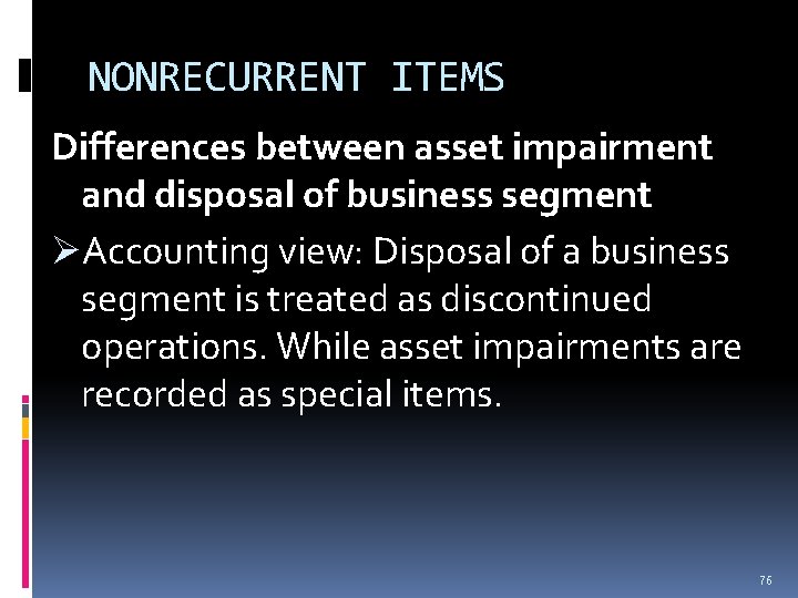 NONRECURRENT ITEMS Differences between asset impairment and disposal of business segment ØAccounting view: Disposal NONRECURRENT ITEMS Differences between asset impairment and disposal of business segment ØAccounting view: Disposal