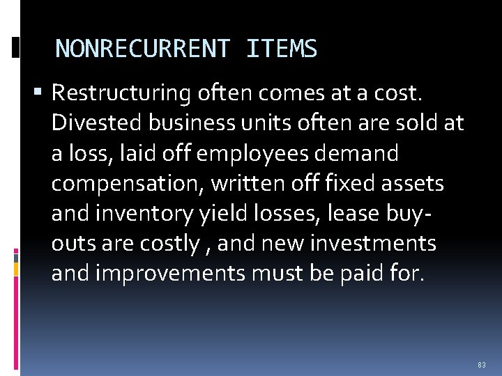 NONRECURRENT ITEMS Restructuring often comes at a cost. Divested business units often are sold NONRECURRENT ITEMS Restructuring often comes at a cost. Divested business units often are sold