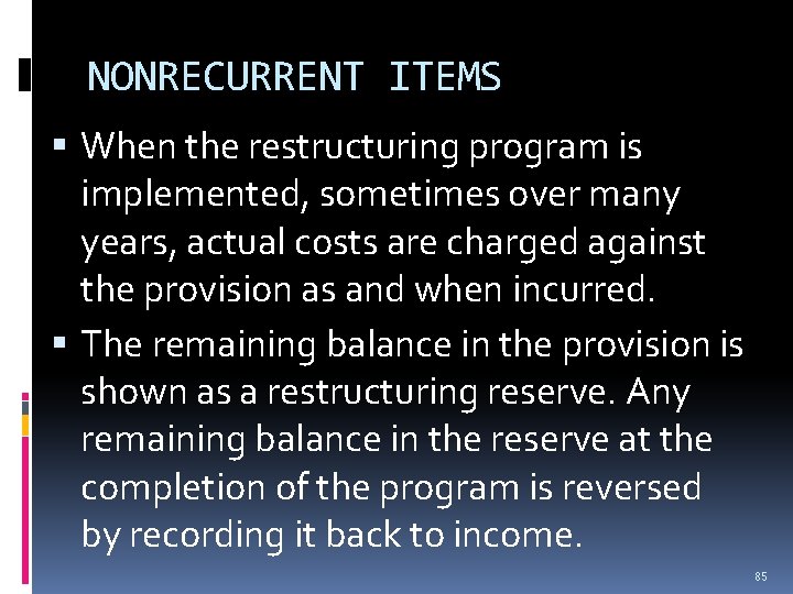 NONRECURRENT ITEMS When the restructuring program is implemented, sometimes over many years, actual costs NONRECURRENT ITEMS When the restructuring program is implemented, sometimes over many years, actual costs