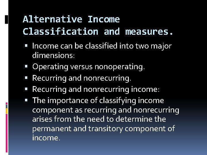 Alternative Income Classification and measures. Income can be classified into two major dimensions: Operating Alternative Income Classification and measures. Income can be classified into two major dimensions: Operating