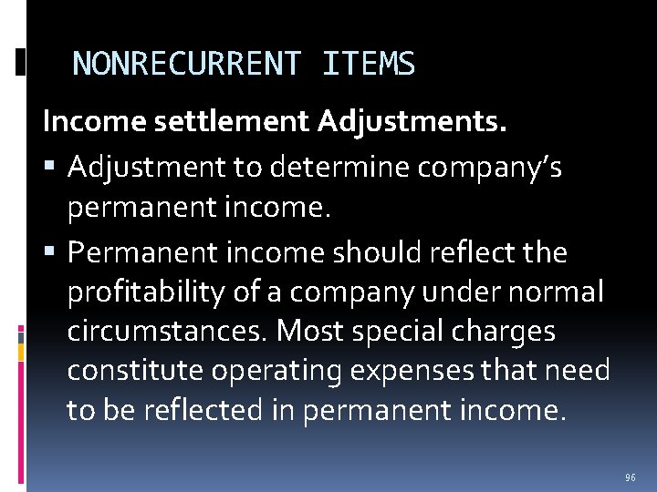 NONRECURRENT ITEMS Income settlement Adjustments. Adjustment to determine company’s permanent income. Permanent income should NONRECURRENT ITEMS Income settlement Adjustments. Adjustment to determine company’s permanent income. Permanent income should