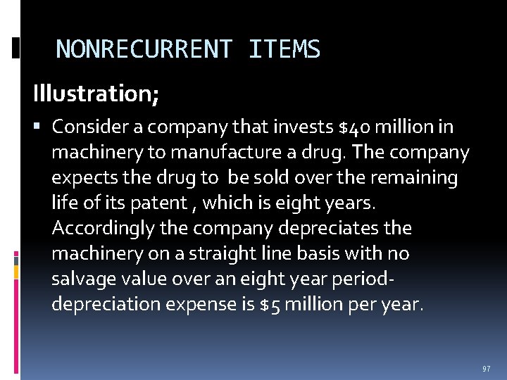 NONRECURRENT ITEMS Illustration; Consider a company that invests $40 million in machinery to manufacture NONRECURRENT ITEMS Illustration; Consider a company that invests $40 million in machinery to manufacture