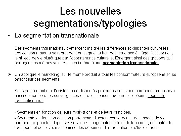 Les nouvelles segmentations/typologies • La segmentation transnationale Des segments transnationaux émergent malgré les différences