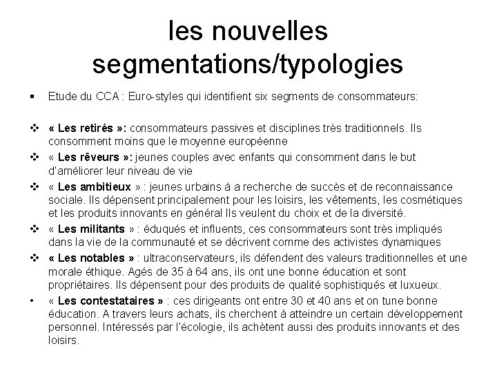 les nouvelles segmentations/typologies § Etude du CCA : Euro-styles qui identifient six segments de