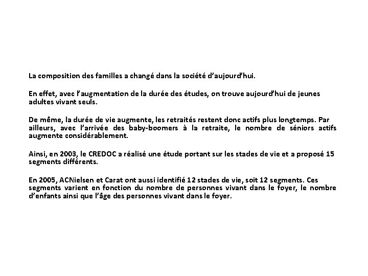 La composition des familles a changé dans la société d’aujourd’hui. En effet, avec l’augmentation