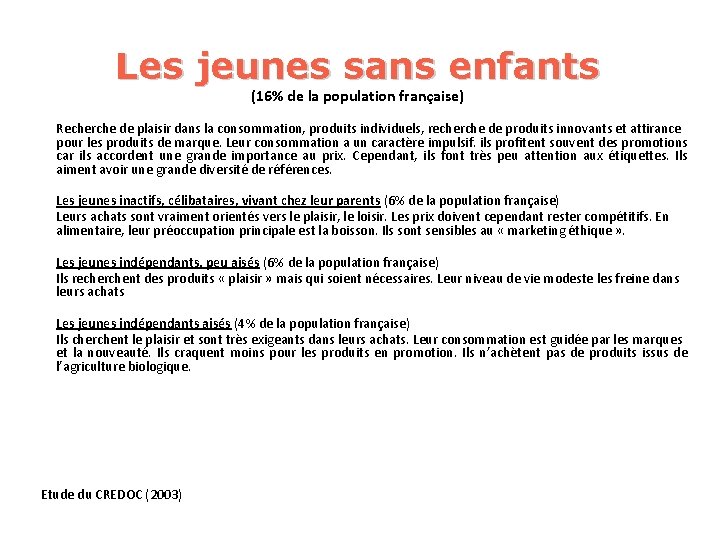 Les jeunes sans enfants (16% de la population française) Recherche de plaisir dans la