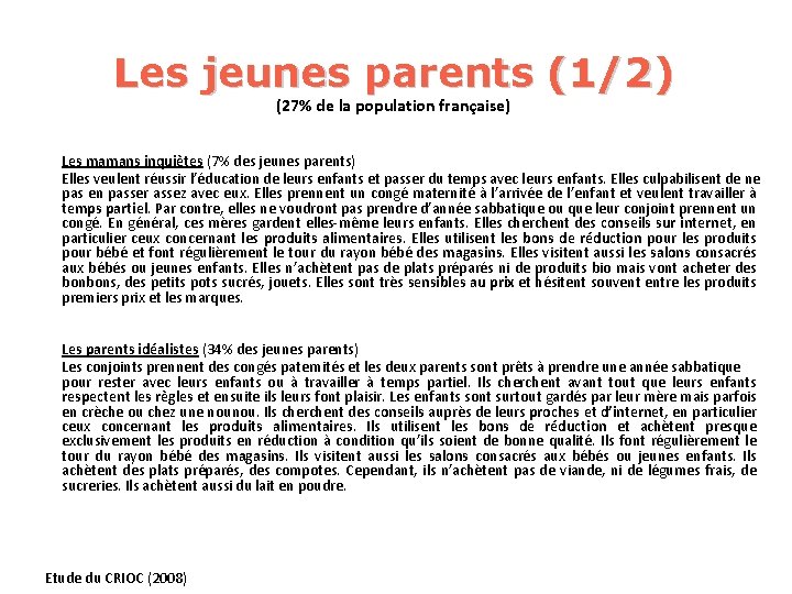 Les jeunes parents (1/2) (27% de la population française) Les mamans inquiètes (7% des