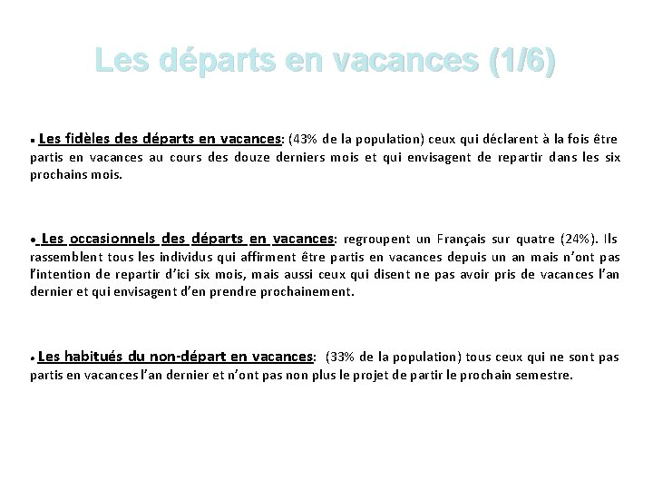 Les départs en vacances (1/6) Les fidèles départs en vacances: (43% de la population)