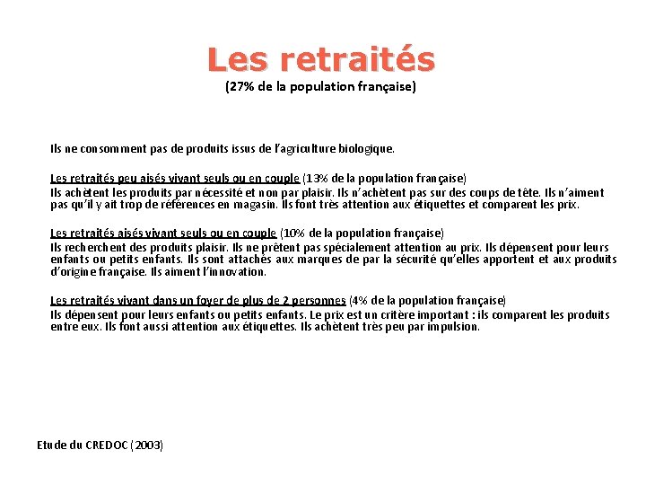 Les retraités (27% de la population française) Ils ne consomment pas de produits issus