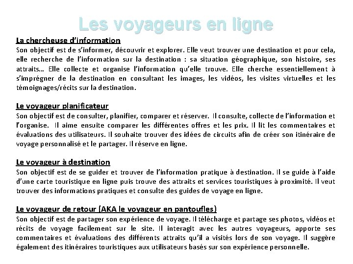 Les voyageurs en ligne La chercheuse d’information Son objectif est de s’informer, découvrir et