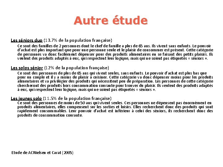 Autre étude Les séniors duo (13. 7% de la population française) Ce sont des