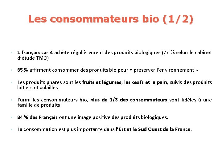 Les consommateurs bio (1/2) § 1 français sur 4 achète régulièrement des produits biologiques