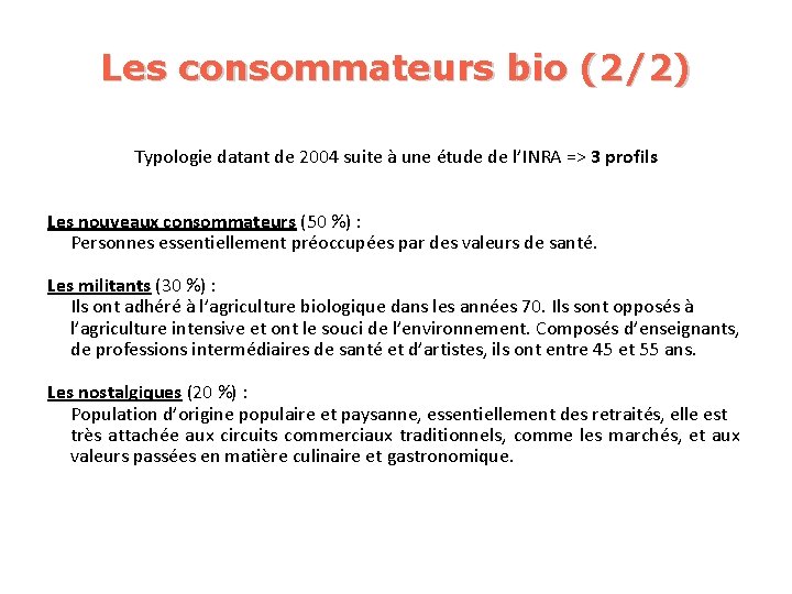 Les consommateurs bio (2/2) Typologie datant de 2004 suite à une étude de l’INRA