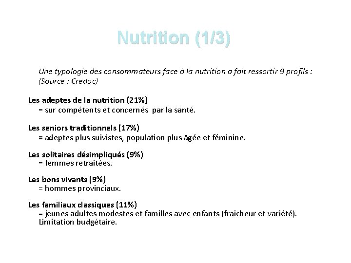 Nutrition (1/3) Une typologie des consommateurs face à la nutrition a fait ressortir 9