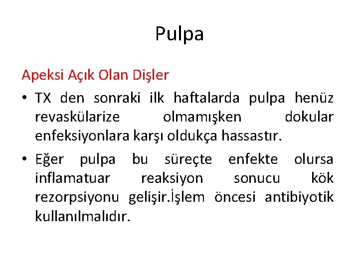 Pulpa Apeksi Açık Olan Dişler • TX den sonraki ilk haftalarda pulpa henüz revaskülarize