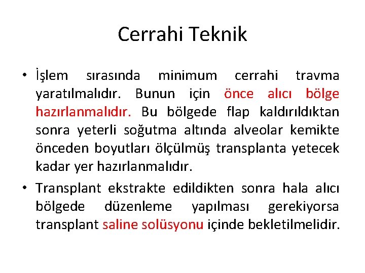 Cerrahi Teknik • İşlem sırasında minimum cerrahi travma yaratılmalıdır. Bunun için önce alıcı bölge