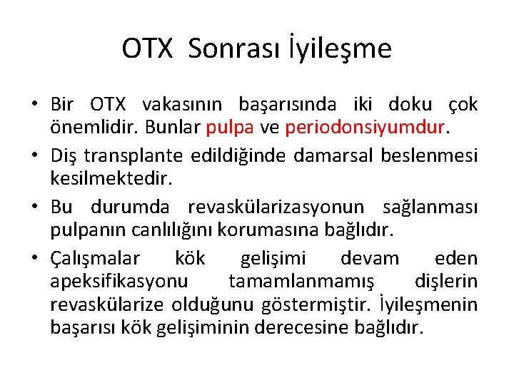 OTX Sonrası İyileşme • Bir OTX vakasının başarısında iki doku çok önemlidir. Bunlar pulpa