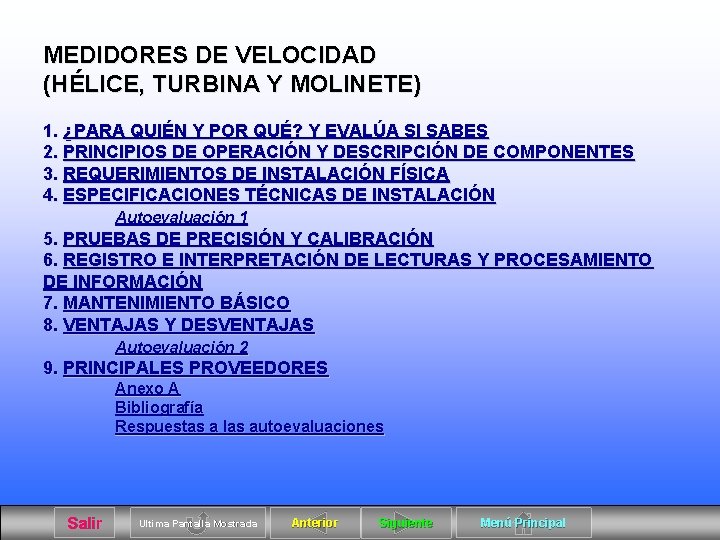 MEDIDORES DE VELOCIDAD (HÉLICE, TURBINA Y MOLINETE) 1. ¿PARA QUIÉN Y POR QUÉ? Y