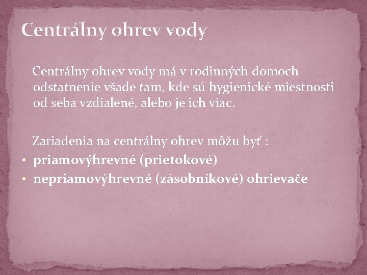 Centrálny ohrev vody má v rodinných domoch odstatnenie všade tam, kde sú hygienické miestnosti