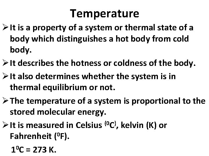 Temperature Ø It is a property of a system or thermal state of a