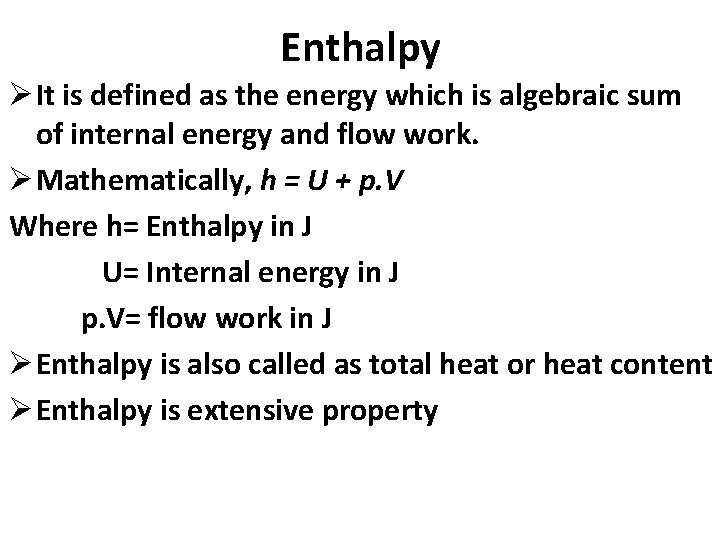 Enthalpy Ø It is defined as the energy which is algebraic sum of internal