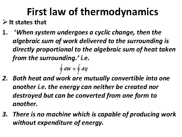 First law of thermodynamics Ø It states that 1. ‘When system undergoes a cyclic