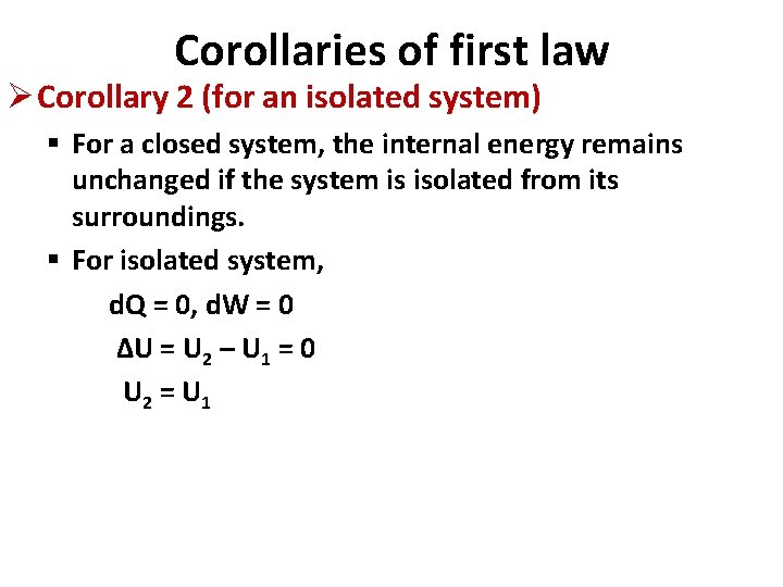 Corollaries of first law Ø Corollary 2 (for an isolated system) § For a