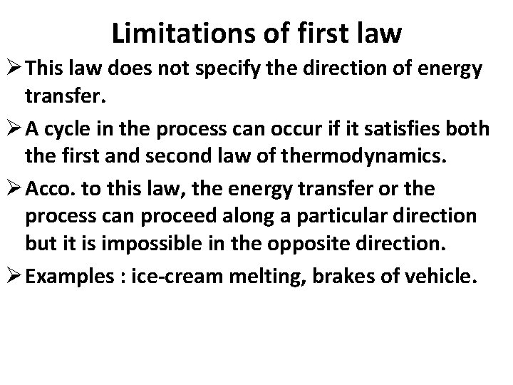 Limitations of first law Ø This law does not specify the direction of energy