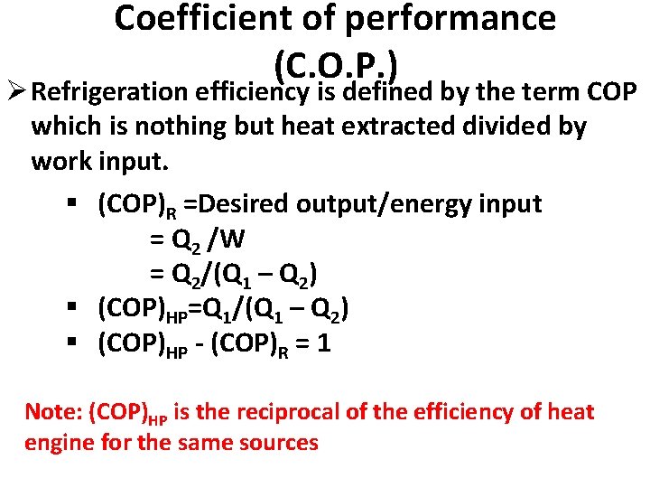 Coefficient of performance (C. O. P. ) Ø Refrigeration efficiency is defined by the