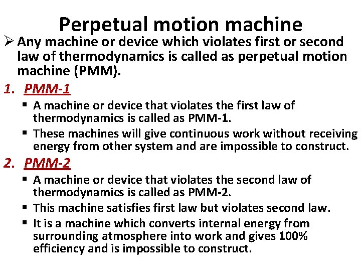 Perpetual motion machine Ø Any machine or device which violates first or second law