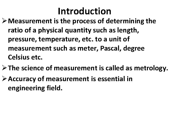 Introduction Ø Measurement is the process of determining the ratio of a physical quantity