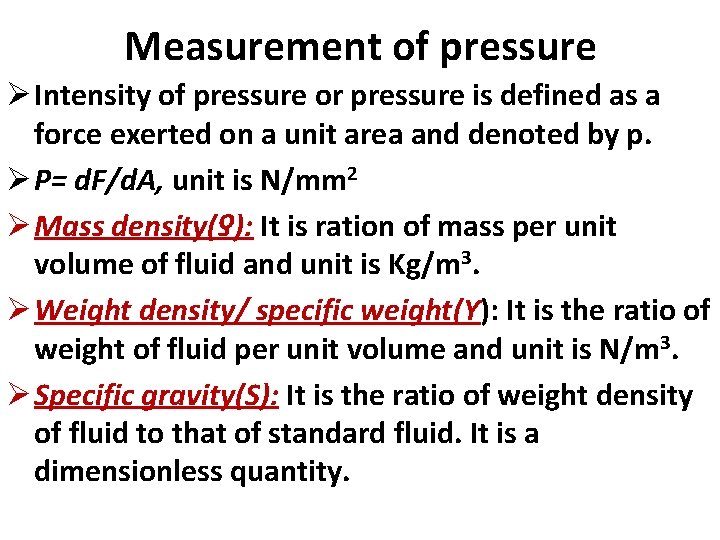 Measurement of pressure Ø Intensity of pressure or pressure is defined as a force Measurement of pressure Ø Intensity of pressure or pressure is defined as a force