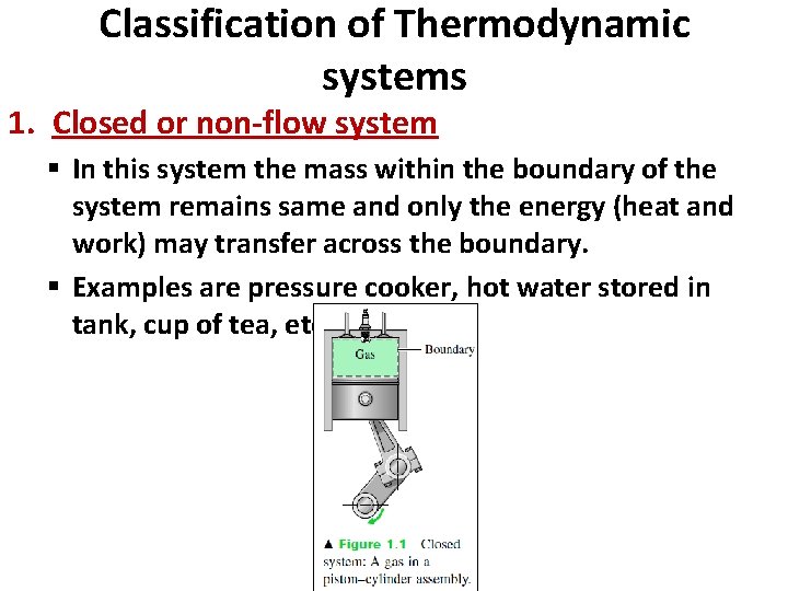 Classification of Thermodynamic systems 1. Closed or non-flow system § In this system the
