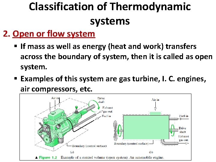 Classification of Thermodynamic systems 2. Open or flow system § If mass as well