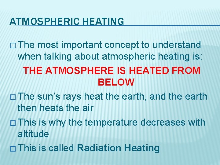 ATMOSPHERIC HEATING � The most important concept to understand when talking about atmospheric heating