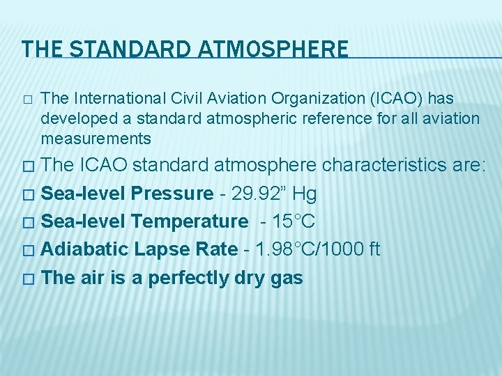 THE STANDARD ATMOSPHERE � The International Civil Aviation Organization (ICAO) has developed a standard