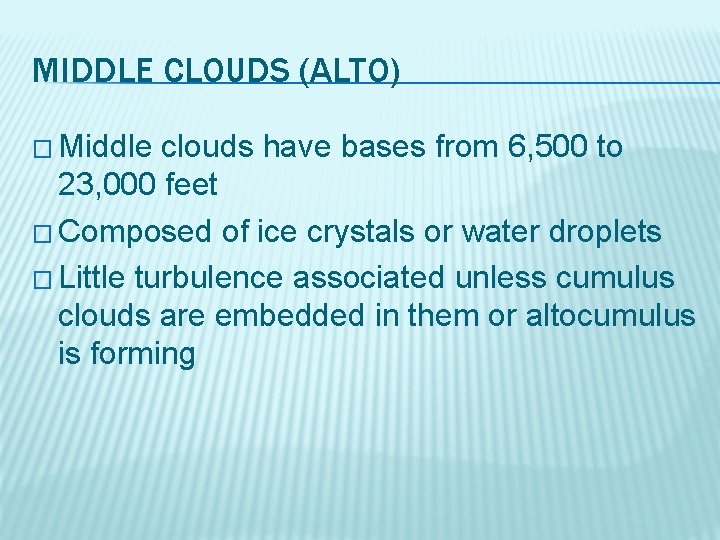 MIDDLE CLOUDS (ALTO) � Middle clouds have bases from 6, 500 to 23, 000